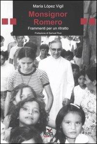 Monsignor Romero. Frammenti per un ritratto - María López Vigil - Libro Nda Press 2005, Globo | Libraccio.it