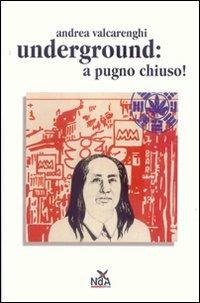 Underground a pugno chiuso - Andrea Majid Valcarenghi - Libro Nda Press 2007, Classici del movimento | Libraccio.it