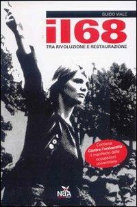 Il Sessantotto. Tra rivoluzione e restaurazione - Guido Viale - Libro Nda Press 2008, Classici del movimento | Libraccio.it