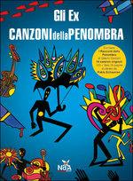 Gli Ex. Canzoni della penombra. Ediz. illustrata