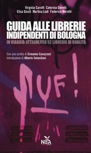 Guida alle librerie indipendenti di Bologna  - Libro Nda Press 2012 | Libraccio.it