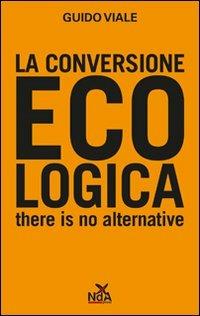 La conversione ecologica - Guido Viale - Libro Nda Press 2011 | Libraccio.it