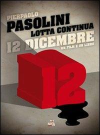 12 dicembre. Con DVD - Pier Paolo Pasolini - Libro Nda Press 2011, Contrasti | Libraccio.it