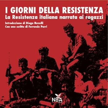 I giorni della Resistenza. La resistenza italiana narrata ai ragazzi  - Libro Nda Press 2012, Interno 4 | Libraccio.it