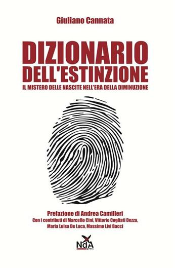 Dizionario dell'estinzione. Il mistero delle nascite nell'era della diminizione - Giuliano Cannata - Libro Nda Press 2012, Globo | Libraccio.it