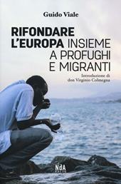 Rifondare l'Europa insieme a profughi e migranti