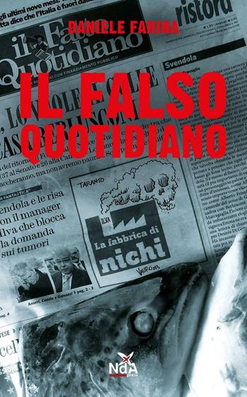 Il falso quotidiano. Diario di bordo da una legislatura marziana - Daniele Farina - Libro Nda Press 2014 | Libraccio.it