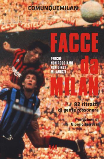 Facce da Milan. 82 ritratti di gente rossonera. Nuova ediz.  - Libro Nda Press 2017 | Libraccio.it