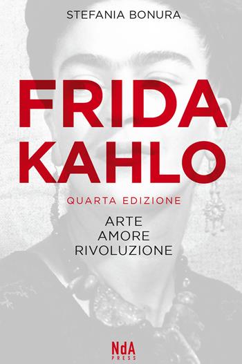 Frida Kahlo. Arte, amore, rivoluzione - Stefania Bonura - Libro Nda Press 2021 | Libraccio.it