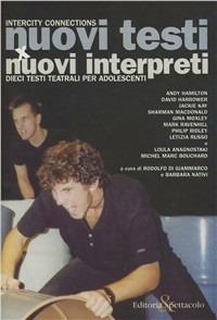 Nuovi testi per nuovi interpreti. Dieci testi per nuovi interpreti  - Libro Editoria & Spettacolo 2004, Fuori collana | Libraccio.it