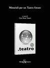 Materiali per un teatro futuro  - Libro Editoria & Spettacolo 2004, Visioni | Libraccio.it