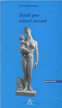 Studi per esseri umani - Peter Asmussen - Libro Editoria & Spettacolo 2005, Percorsi | Libraccio.it