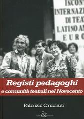 Registi pedagoghi e comunità teatrali nel Novecento