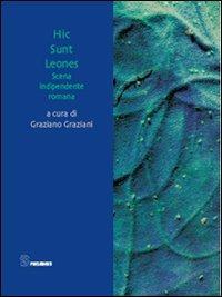 Hic Sunt Leones. Scena indipendente romana  - Libro Editoria & Spettacolo 2007, Spaesamenti | Libraccio.it