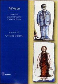 M'arte. I teatri di Giuseppe Cutino e Sabrina Petyx  - Libro Editoria & Spettacolo 2008, Spaesamenti | Libraccio.it