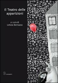 Il teatro delle apparizioni  - Libro Editoria & Spettacolo 2008, Spaesamenti | Libraccio.it