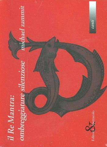 Il remantra: ombreggiature silenziose - Michael Zammit - Libro Editoria & Spettacolo 2006, Canti | Libraccio.it