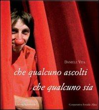 Che qualcuno ascolti, che qualcuno sia - Daniele Vita - Libro Editoria & Spettacolo 2009, Fuori collana | Libraccio.it