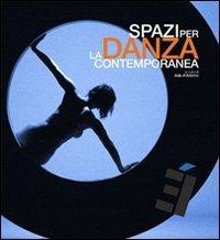 Spazi per la danza contemporanea  - Libro Editoria & Spettacolo 2009, È | Libraccio.it