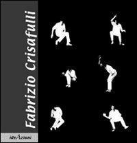Fabrizio Crisafulli. Un teatro dell'essere  - Libro Editoria & Spettacolo 2010, Ideazioni | Libraccio.it