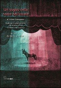 Un sogno nella notte dell'estate. Di William Shakespeare, traduzione, adattamento e breviario critico - William Shakespeare - Libro Editoria & Spettacolo 2010, Spaesamenti | Libraccio.it