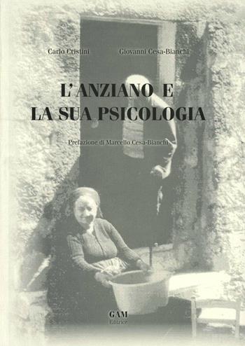 L'anziano e la sua psicologia - Carlo Cristini, Giovanni Cesa Bianchi - Libro Gam Editrice 2006 | Libraccio.it