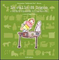 La culla di legno e altri ricordi illustrati  - Libro Gam Editrice 2008 | Libraccio.it