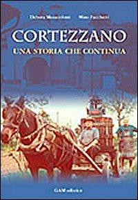 Cortezzano: una storia che continua - Bartolomeo Facchetti, Debora Masserdotti - Libro Gam Editrice 2008 | Libraccio.it