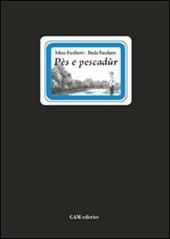 Pès e pescadùr. Testo bresciano e italiano