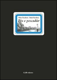 Pès e pescadùr. Testo bresciano e italiano - Bartolomeo Facchetti, Paolo Facchetti - Libro Gam Editrice 2009, I Lugarì | Libraccio.it