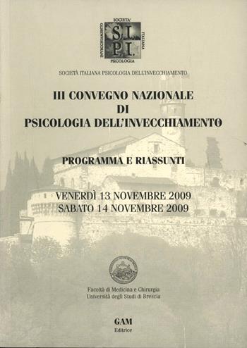 Terzo Convegno nazionale di psicologia dell'invecchiamento. Programma e riassunti  - Libro Gam Editrice 2009 | Libraccio.it