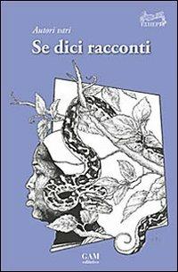 Se dici racconti. Una felice raccolta di racconti di giovani e promettenti autori - Maria Cecilia Merzari, Luca Grazioli, Paolo Veronese - Libro Gam Editrice 2010, Biblioteca Esperia | Libraccio.it