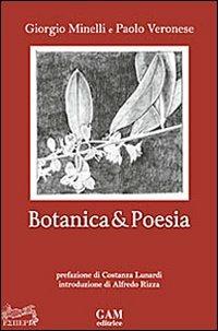Botanica & poesia - Giorgio Minelli, Paolo Veronese - Libro Gam Editrice 2010, Saggi d'Esperia | Libraccio.it