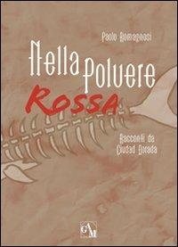Nella polvere rossa. Racconti da Ciudad Dorada - Paolo Romagnosi - Libro Gam Editrice 2012 | Libraccio.it