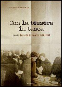 Con la tessera in tasca. Cuneo durante la guerra 1940-45 - Silvia Bono, Sandra Viada - Libro Nerosubianco 2006, Saggistica storia territorio | Libraccio.it
