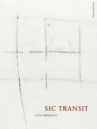 Sic transit - Luca Arnaudo - Libro Nerosubianco 2017 | Libraccio.it