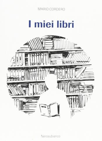 I miei libri - Mario Cordero - Libro Nerosubianco 2010, Saggistica storia territorio | Libraccio.it