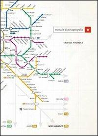 Manuale di psicogeografia - Daniele Vazquez - Libro Nerosubianco 2010, Saggistica storia territorio | Libraccio.it