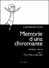 Memorie d'una chiromante - Leda Rafanelli - Libro Nerosubianco 2010, Le drizze | Libraccio.it