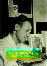 Tra pittura e poesia. L'opera artistica di Francesco Piumatti - Fabrizio Piumatto - Libro Nerosubianco 2011, Saggistica storia territorio | Libraccio.it