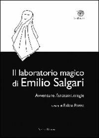 Il laboratorio magico di Emilio Salgari. Avventure, fantasmi, magie  - Libro Nerosubianco 2012, Le drizze | Libraccio.it