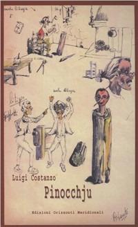 Pinocchju in dialetto casalino apriglianese - Luigi Costanzo - Libro Orizzonti Meridionali 2010 | Libraccio.it