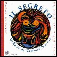 Il segreto. Le ruote del cammino interiore. Con 22 carte - Gioia Panozzo - Libro Edizioni Vida 2004 | Libraccio.it
