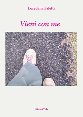Vieni con me - Loredana Faletti - Libro Edizioni Vida 2016, Arco-íris | Libraccio.it