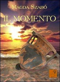 Il momento - Magda Szabò - Libro Anfora 2012 | Libraccio.it