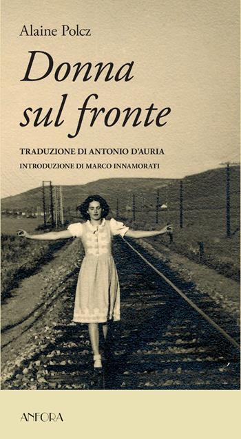 Donna sul fronte - Alaine Polcz - Libro Anfora 2024 | Libraccio.it