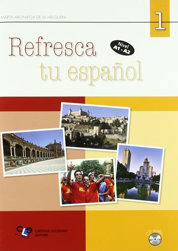 Refresca tu español. Con CD Audio. Vol. 1 - Marta Arciniega - Libro Cristian Lucisano Editore 2010 | Libraccio.it
