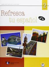 Refresca tu espanol. Per le Scuole superiori. Con CD Audio