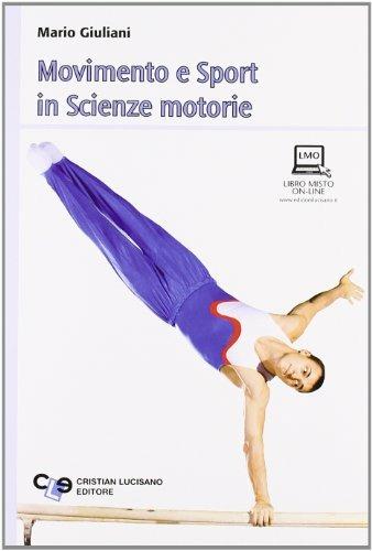 Movimento e sport in scienze motorie. - Mario Giuliani - Libro Cristian Lucisano Editore 2011 | Libraccio.it