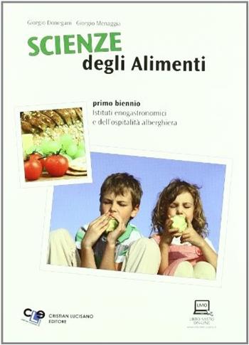 Scienze degli alimenti. Con espansione online - Giorgio Donegani, Giorgio Menaggia - Libro Cristian Lucisano Editore 2011 | Libraccio.it